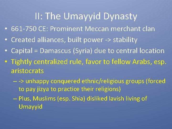 II: The Umayyid Dynasty • • 661 -750 CE: Prominent Meccan merchant clan Created