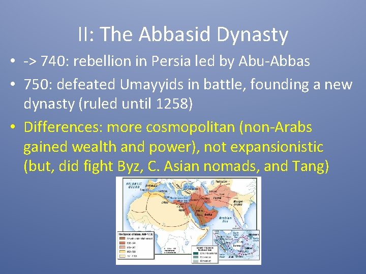 II: The Abbasid Dynasty • -> 740: rebellion in Persia led by Abu-Abbas •