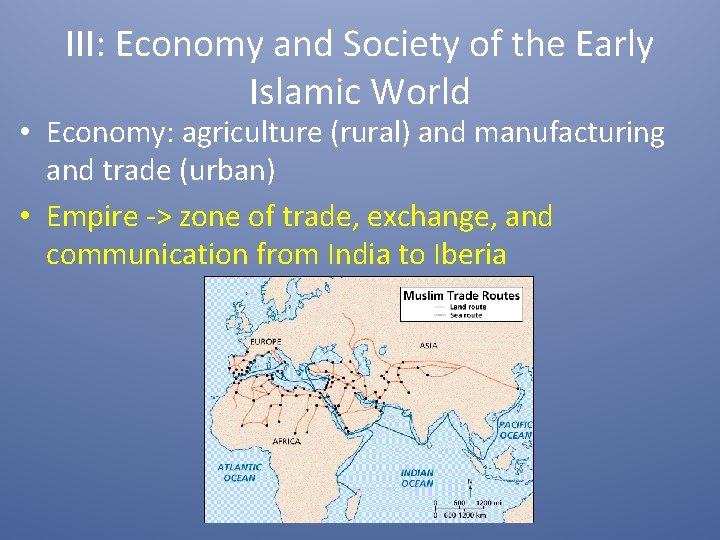 III: Economy and Society of the Early Islamic World • Economy: agriculture (rural) and