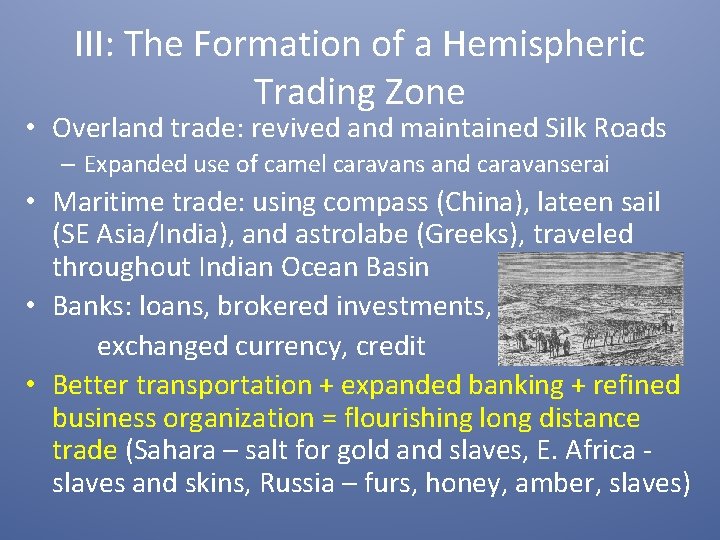 III: The Formation of a Hemispheric Trading Zone • Overland trade: revived and maintained