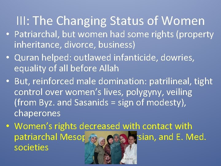 III: The Changing Status of Women • Patriarchal, but women had some rights (property