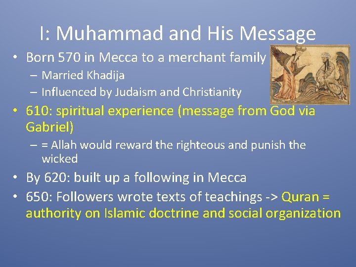 I: Muhammad and His Message • Born 570 in Mecca to a merchant family