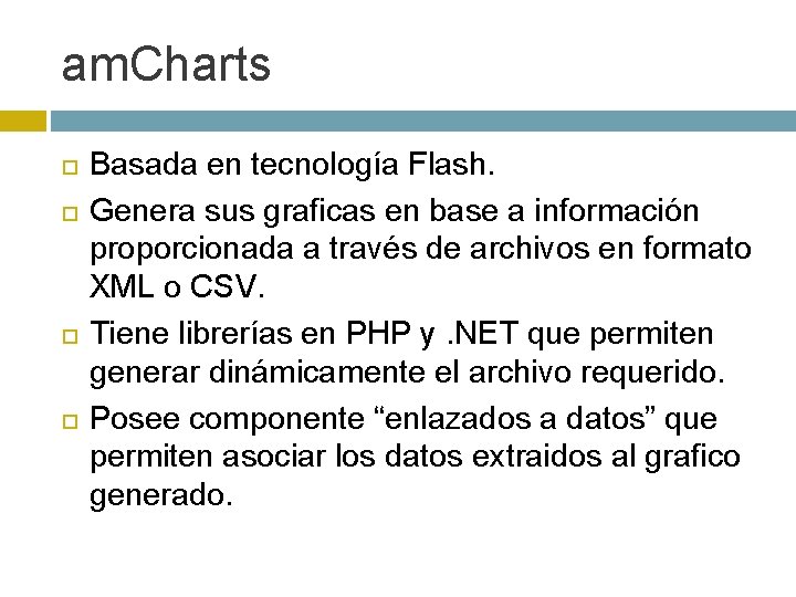 am. Charts Basada en tecnología Flash. Genera sus graficas en base a información proporcionada