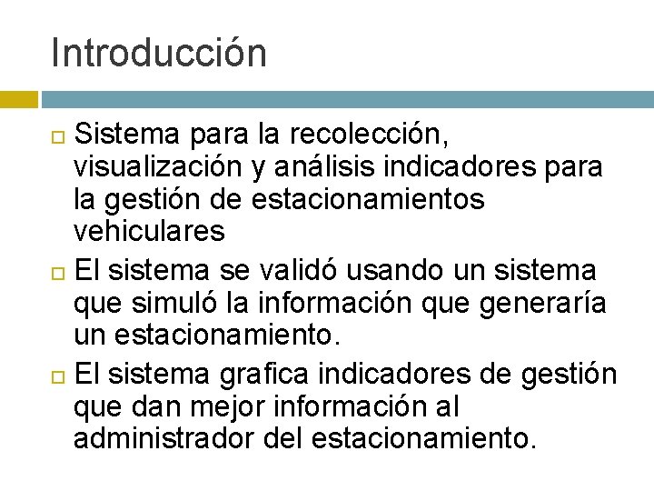 Introducción Sistema para la recolección, visualización y análisis indicadores para la gestión de estacionamientos