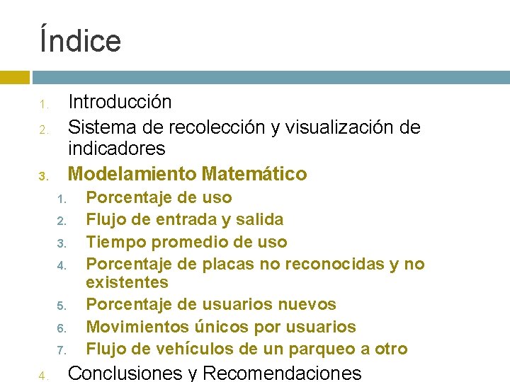 Índice Introducción Sistema de recolección y visualización de indicadores Modelamiento Matemático 1. 2. 3.
