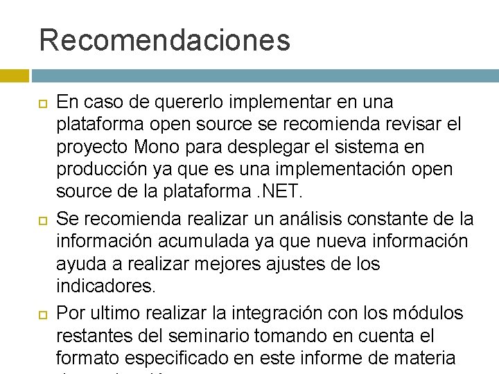 Recomendaciones En caso de quererlo implementar en una plataforma open source se recomienda revisar