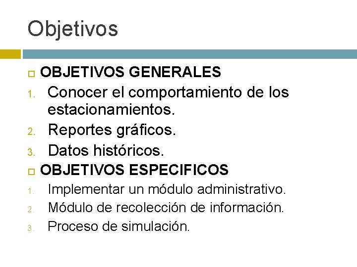 Objetivos 1. 2. 3. 1. 2. 3. OBJETIVOS GENERALES Conocer el comportamiento de los