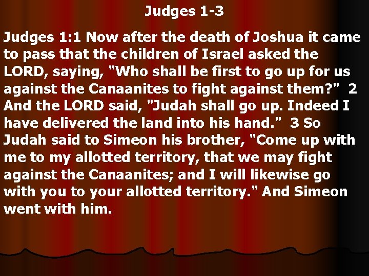 Judges 1 -3 Judges 1: 1 Now after the death of Joshua it came