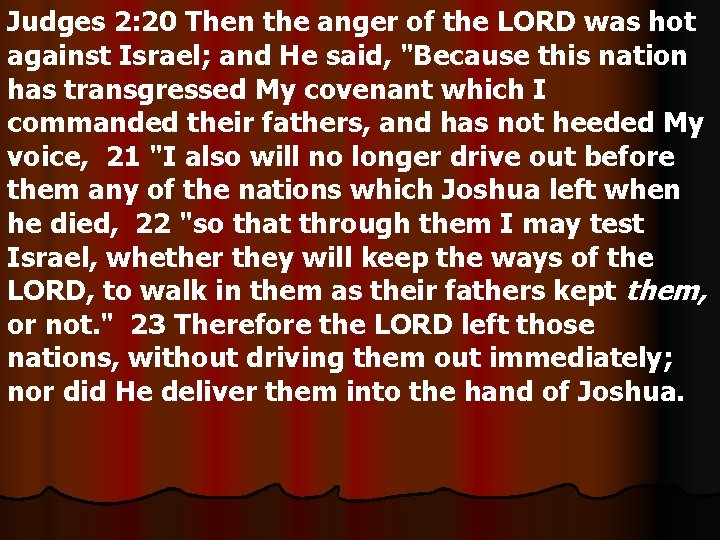 Judges 2: 20 Then the anger of the LORD was hot against Israel; and