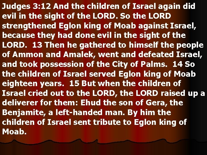 Judges 3: 12 And the children of Israel again did evil in the sight