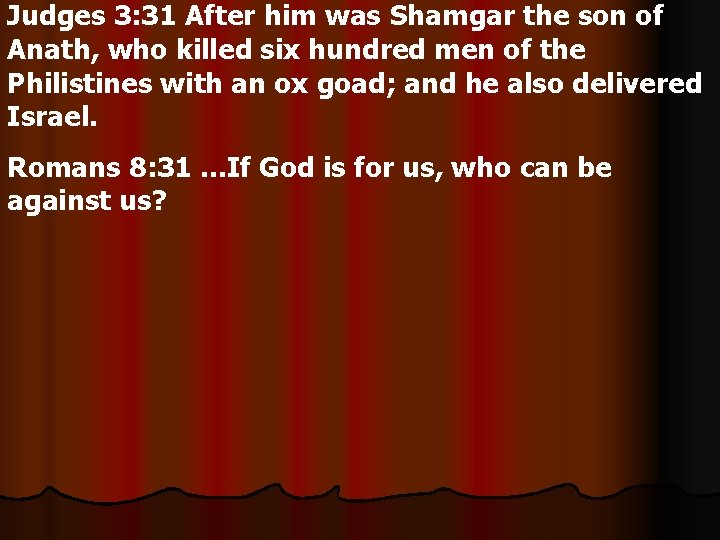Judges 3: 31 After him was Shamgar the son of Anath, who killed six