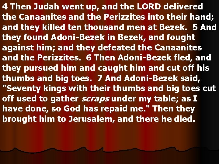 4 Then Judah went up, and the LORD delivered the Canaanites and the Perizzites