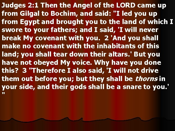 Judges 2: 1 Then the Angel of the LORD came up from Gilgal to