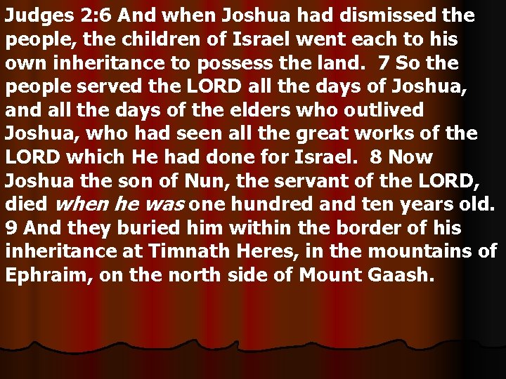 Judges 2: 6 And when Joshua had dismissed the people, the children of Israel