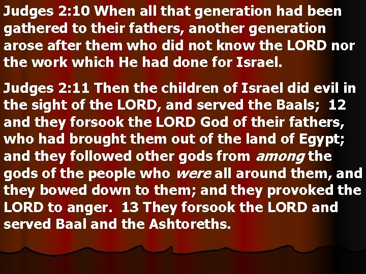 Judges 2: 10 When all that generation had been gathered to their fathers, another