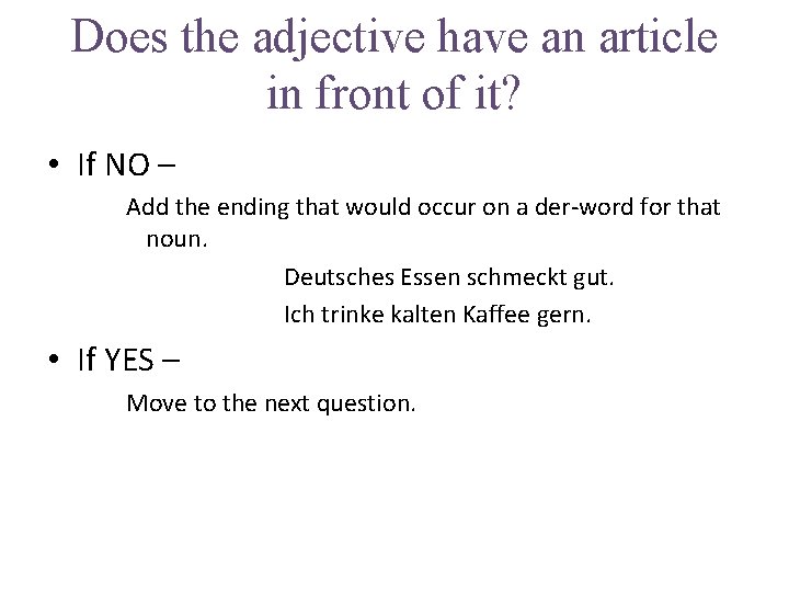 Does the adjective have an article in front of it? • If NO –