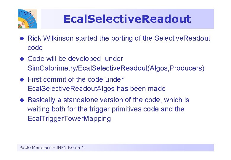 Ecal. Selective. Readout l Rick Wilkinson started the porting of the Selective. Readout code