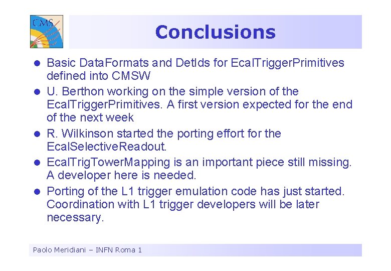 Conclusions l l l Basic Data. Formats and Det. Ids for Ecal. Trigger. Primitives