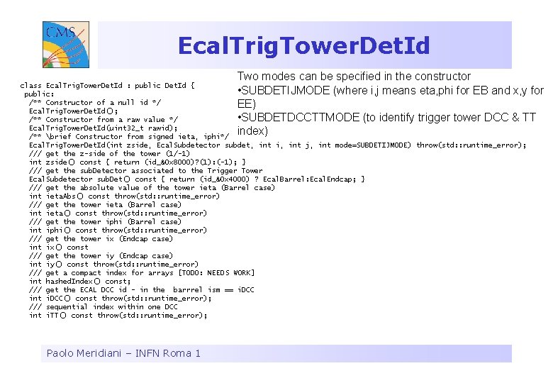 Ecal. Trig. Tower. Det. Id Two modes can be specified in the constructor •