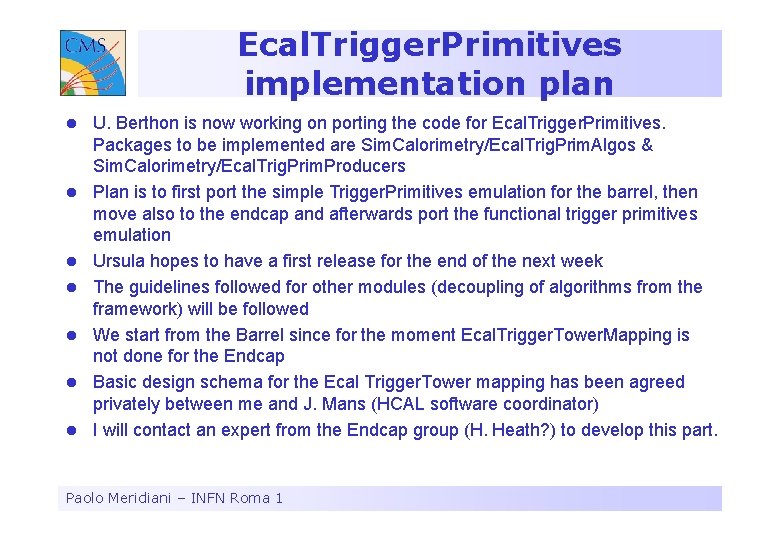 Ecal. Trigger. Primitives implementation plan l l l l U. Berthon is now working