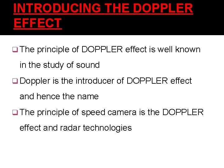 INTRODUCING THE DOPPLER EFFECT q The principle of DOPPLER effect is well known in INTRODUCING THE DOPPLER EFFECT q The principle of DOPPLER effect is well known in