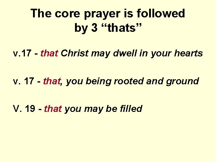 The core prayer is followed by 3 “thats” v. 17 - that Christ may