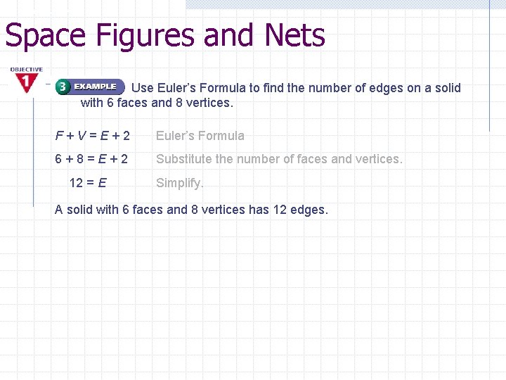 GEOMETRY LESSON 10 -1 Space Figures and Nets Use Euler’s Formula to find the