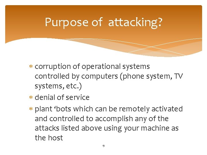 Purpose of attacking? corruption of operational systems controlled by computers (phone system, TV systems,