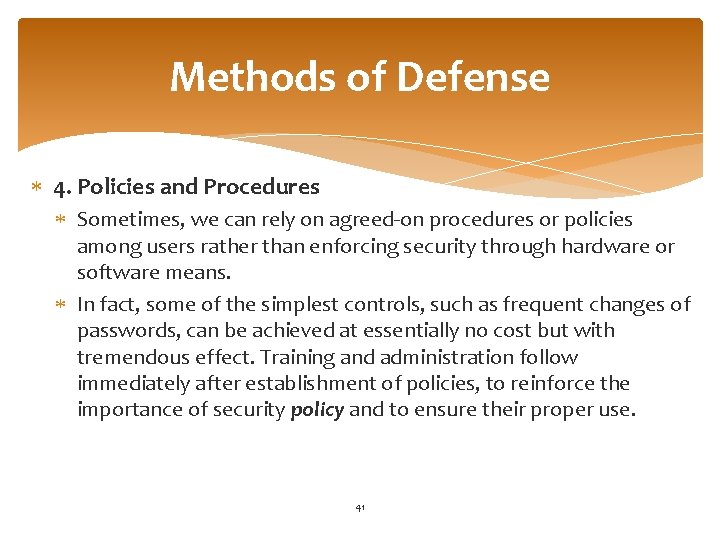 Methods of Defense 4. Policies and Procedures Sometimes, we can rely on agreed-on procedures