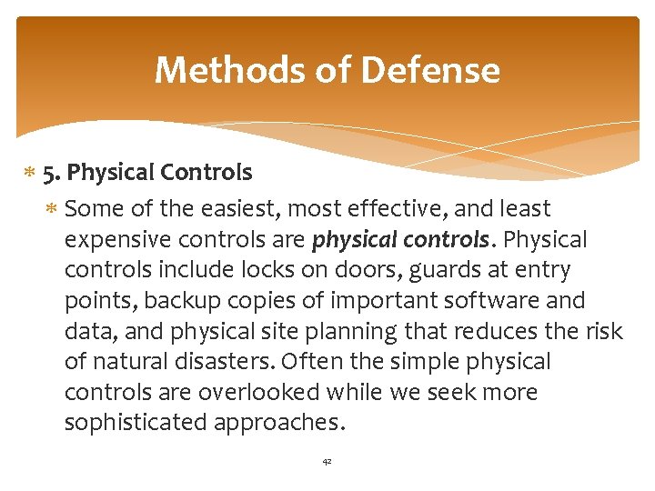 Methods of Defense 5. Physical Controls Some of the easiest, most effective, and least