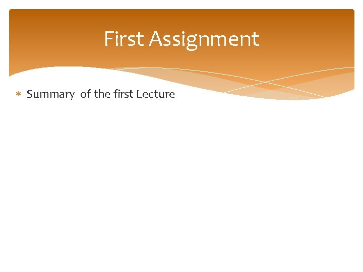 First Assignment Summary of the first Lecture 