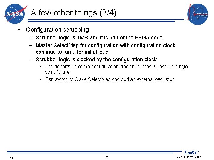 A few other things (3/4) • Configuration scrubbing – Scrubber logic is TMR and