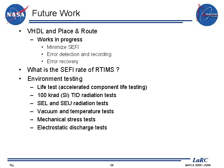 Future Work • VHDL and Place & Route – Works in progress • Minimize