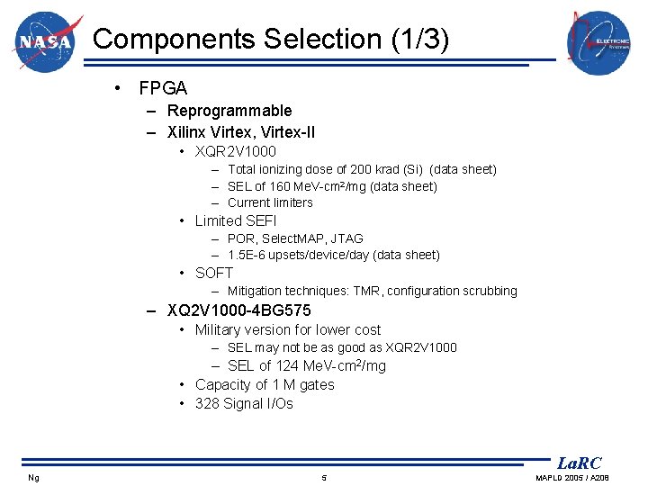 Components Selection (1/3) • FPGA – Reprogrammable – Xilinx Virtex, Virtex-II • XQR 2
