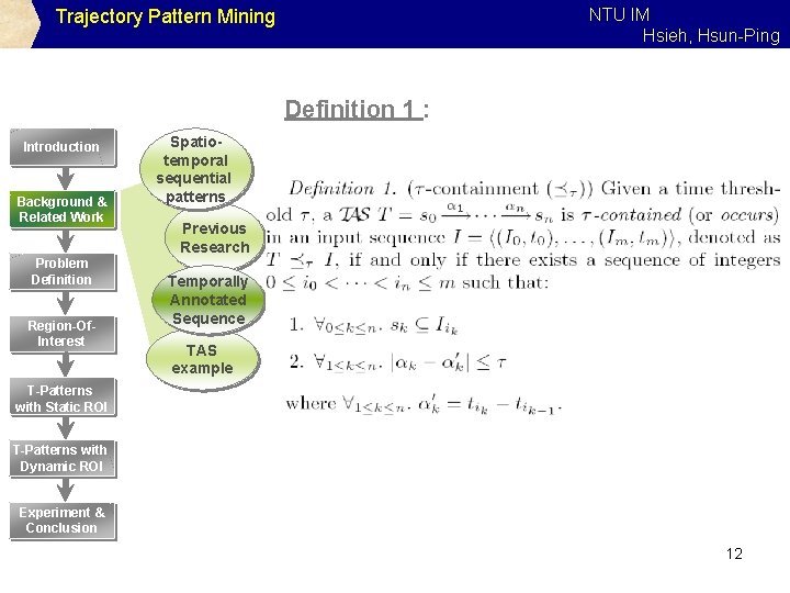 NTU IM Hsieh, Hsun-Ping Trajectory Pattern Mining Definition 1 : Introduction Background & Related
