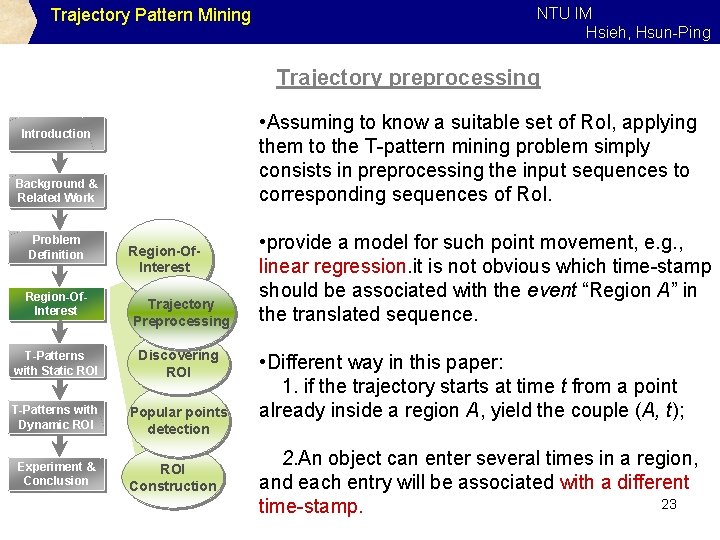 Trajectory Pattern Mining NTU IM Hsieh, Hsun-Ping Trajectory preprocessing • Assuming to know a