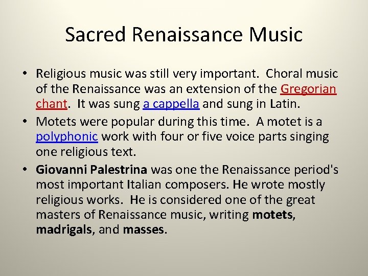 Sacred Renaissance Music • Religious music was still very important. Choral music of the