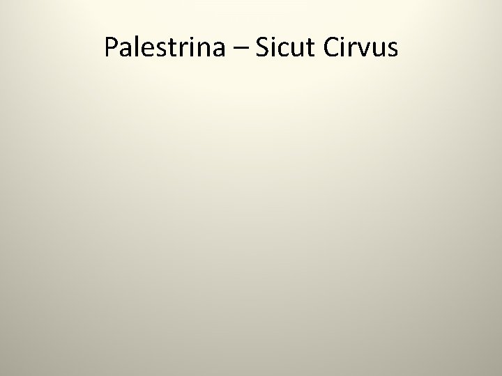 Palestrina – Sicut Cirvus 