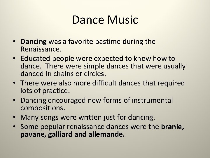 Dance Music • Dancing was a favorite pastime during the Renaissance. • Educated people