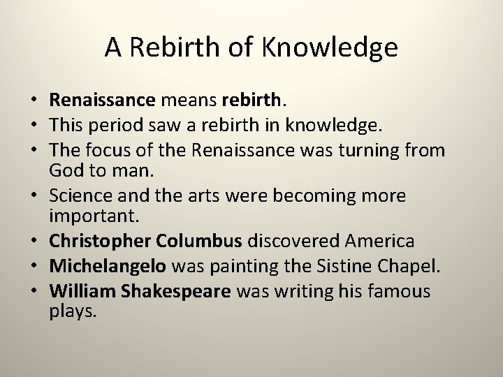 A Rebirth of Knowledge • Renaissance means rebirth. • This period saw a rebirth