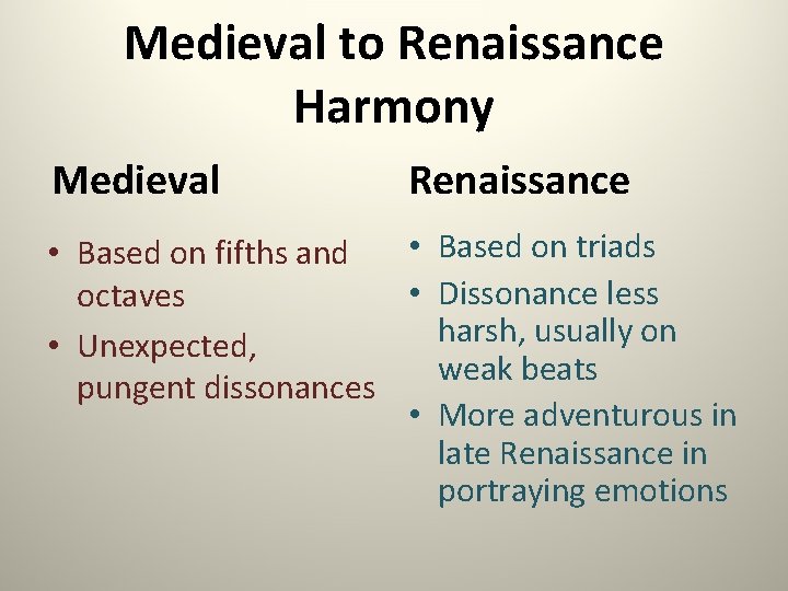 Medieval to Renaissance Harmony Medieval Renaissance • Based on fifths and • Based on