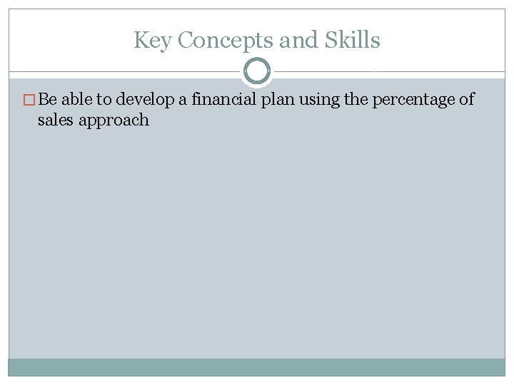 Key Concepts and Skills � Be able to develop a financial plan using the