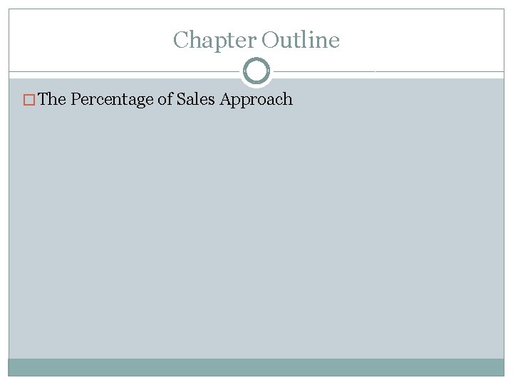 Chapter Outline � The Percentage of Sales Approach 