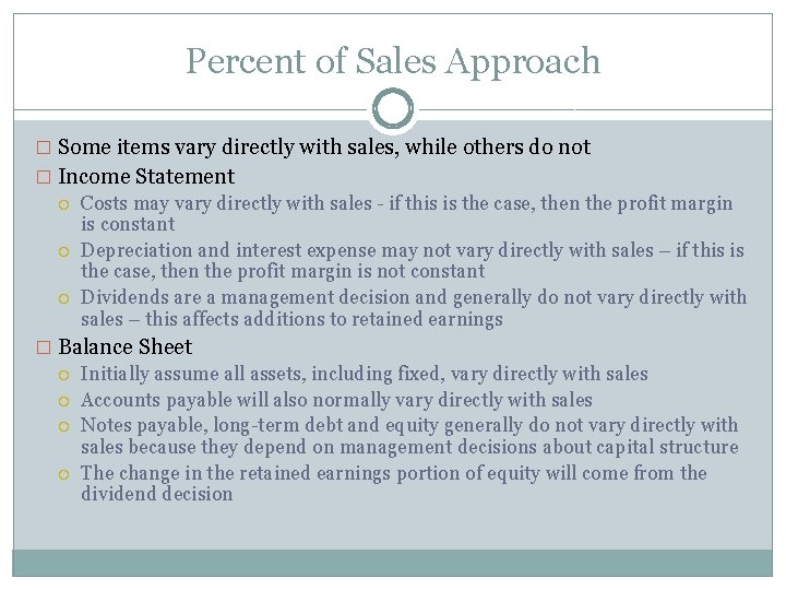 Percent of Sales Approach � Some items vary directly with sales, while others do