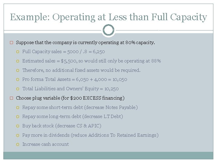 Example: Operating at Less than Full Capacity � Suppose that the company is currently