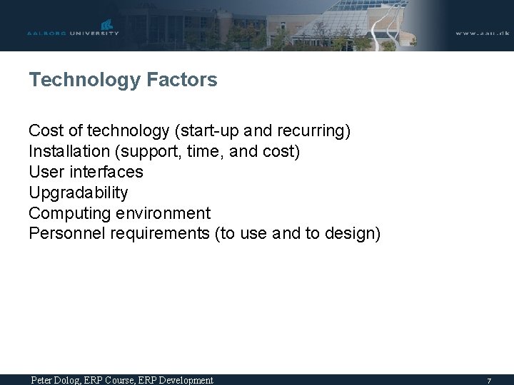 Technology Factors Cost of technology (start-up and recurring) Installation (support, time, and cost) User