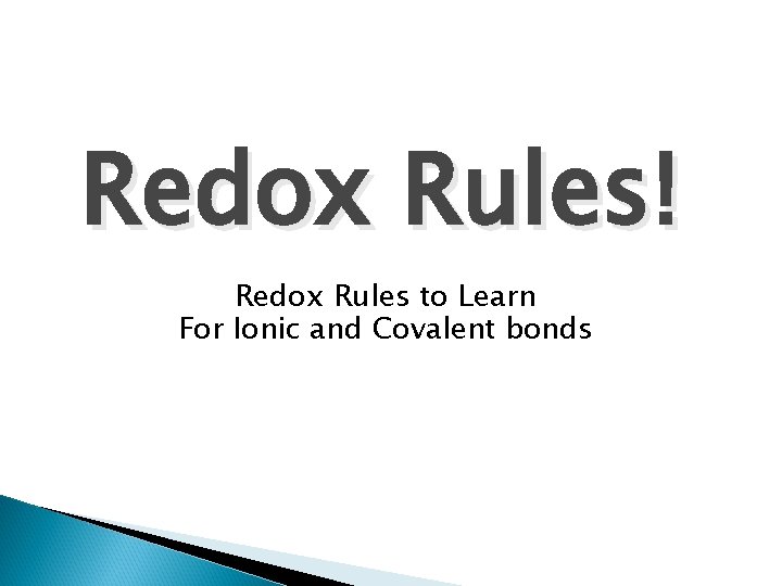 Redox Rules! Redox Rules to Learn For Ionic and Covalent bonds 