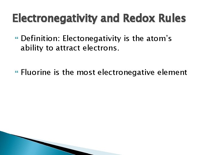 Electronegativity and Redox Rules Definition: Electonegativity is the atom’s ability to attract electrons. Fluorine