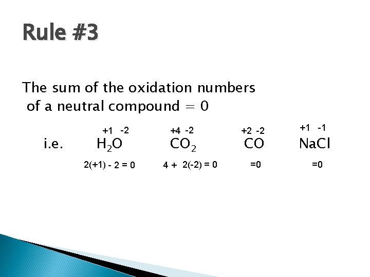 Rule #3 The sum of the oxidation numbers of a neutral compound = 0