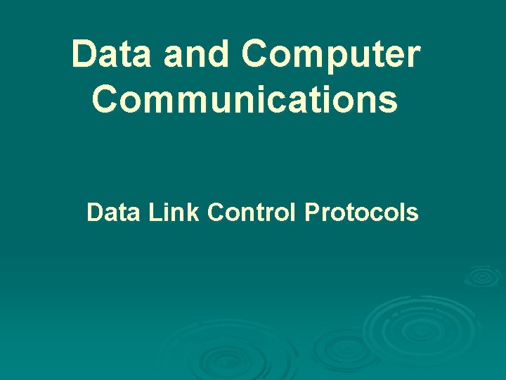 Data and Computer Communications Data Link Control Protocols 